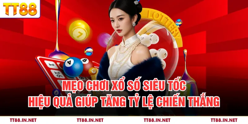 Mẹo Chơi Xổ Số Siêu Tốc Hiệu Quả Giúp Tăng Tỷ Lệ Chiến Thắng 1 Mẹo Chơi Xổ Số Siêu Tốc Hiệu Quả Giúp Tăng Tỷ Lệ Chiến Thắng