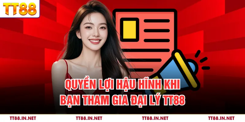 Đại Lý TT88 1 Quyền lợi hậu hĩnh khi bạn tham gia đại lý TT88